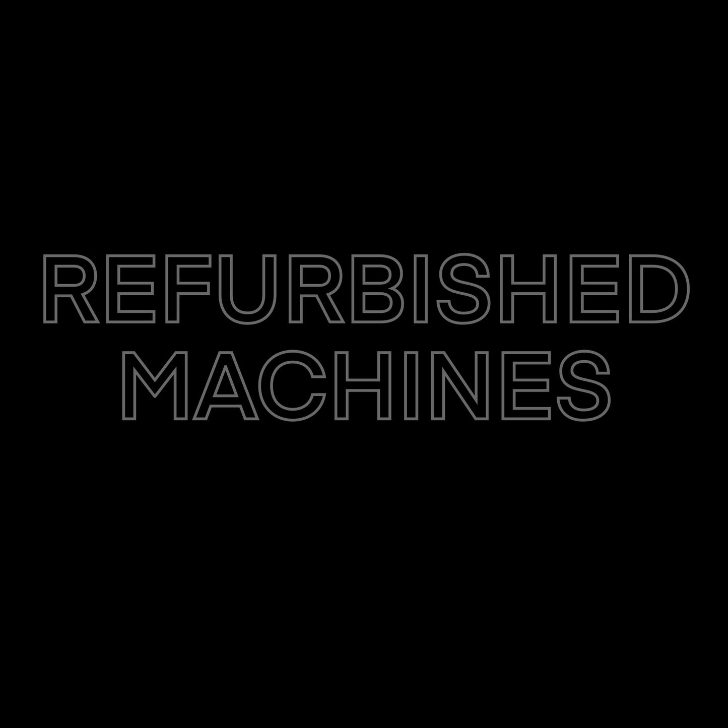 Refurbished machines